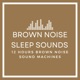 Brown Noise Sleep Sounds
