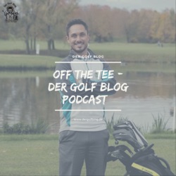 Off The Tee - Der Golf Blog Podcast