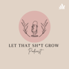 Let that sh*t grow - Brooke Bullock