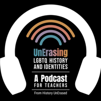UnErasing LGBTQ History and Identities: A Podcast for Teachers podcast