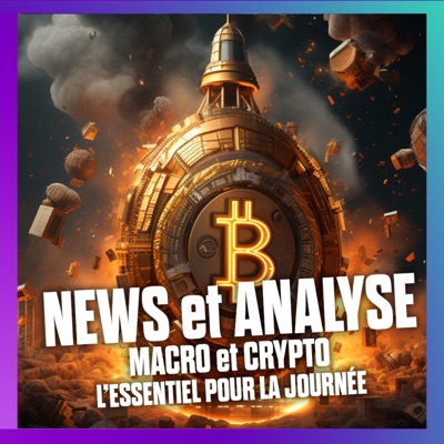 L'essentiel des NEWS et de l'analyse CRYPTO et MACRO L'essentiel des NEWS et de l'analyse CRYPTO et MACRO