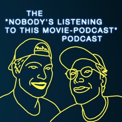 Nobody's Listening to This Movie Podcast