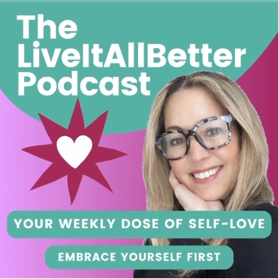 The Live It All Better Podcast:With Susie The Life Coach