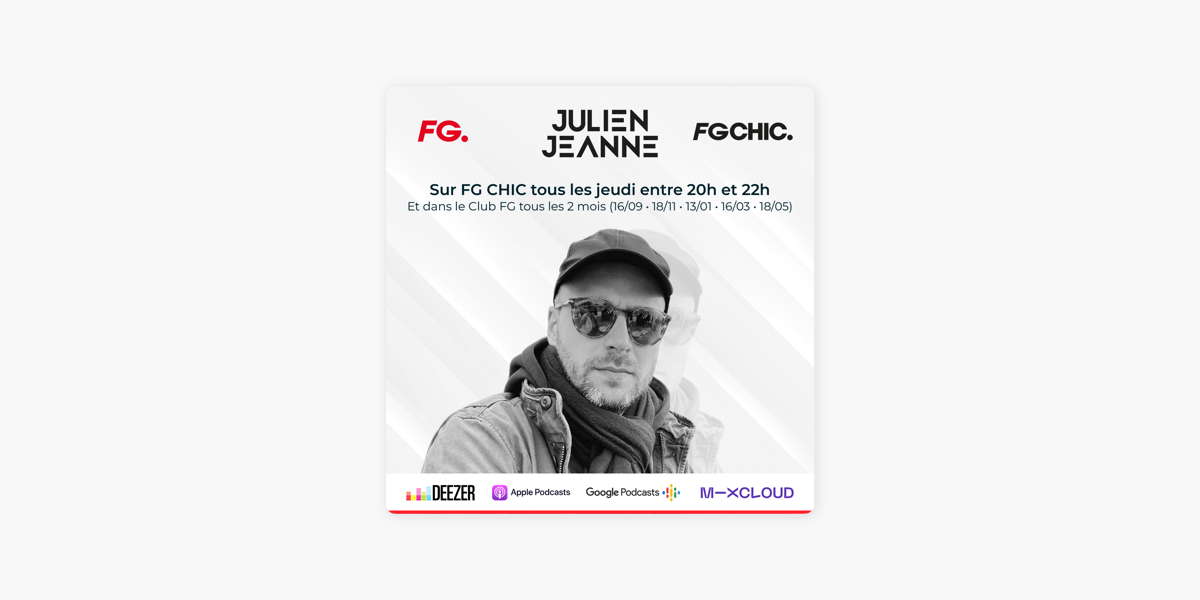 Julien Jeanne - Radio FG - FG CHIC : Julien Jeanne - Radio FG - FG CHIC DJ  Set 26-10-2023 sur Apple Podcasts