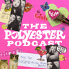 The Polyester Podcast - The Polyester Podcast