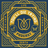 You'll Die Trying podcast