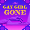 Gay Girl Gone - CBC