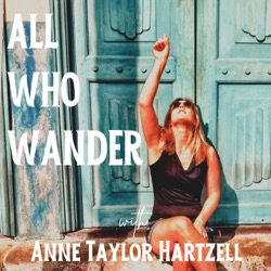 All Who Wander with Anne Taylor Hartzell