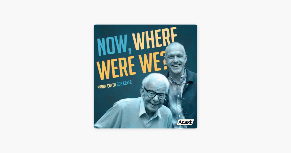 ‎Now, Where Were We? with Barry Cryer and Bob Cryer on Apple Podcasts