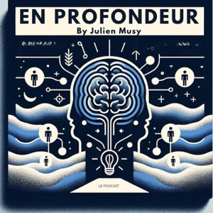 En PROFONDEUR BY Julien Musy : Entrepreneuriat, Mindset et Life Coaching