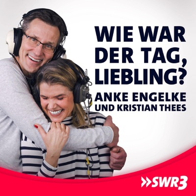 Anke Engelke und Kristian Thees: Wie war der Tag, Liebling?:SWR3, Kristian Thees, Anke Engelke