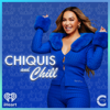 Chiquis and Chill - My Cultura and iHeartPodcasts