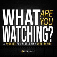 What Are You Watching? podcast