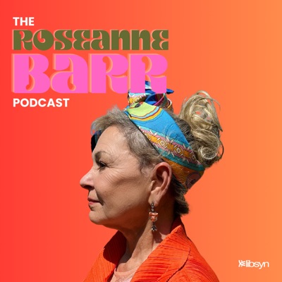 The Roseanne Barr Podcast:Roseanne Barr