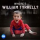 Where's William Tyrrell?