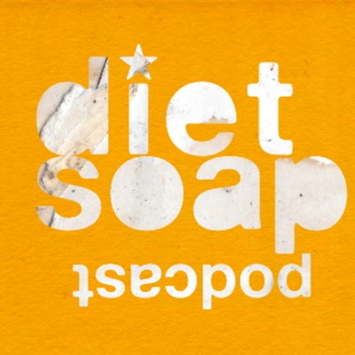 Diet Soap - a podcast