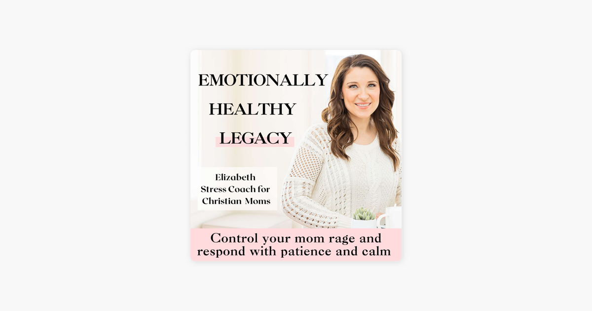 ‎emotionally Healthy Legacy Anger Management For Christian Moms 