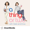 A Thing or Two with Claire and Erica - Dear Media