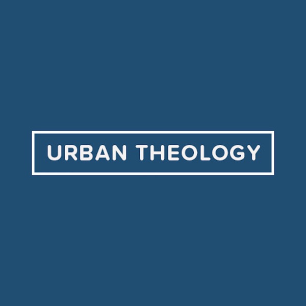 Urban Theology Podcast