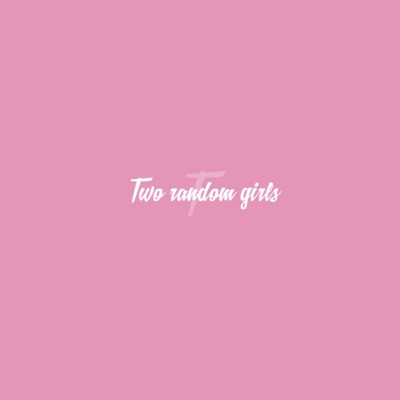 Two Random Girls Two Random Girls