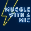 Muggle with a Mic - Muggle with a Mic