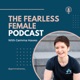 The Fearless Female Podcast 