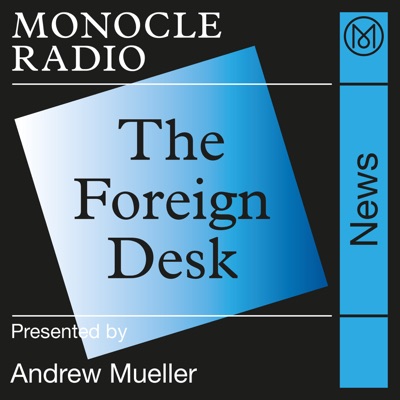 The Foreign Desk:Monocle