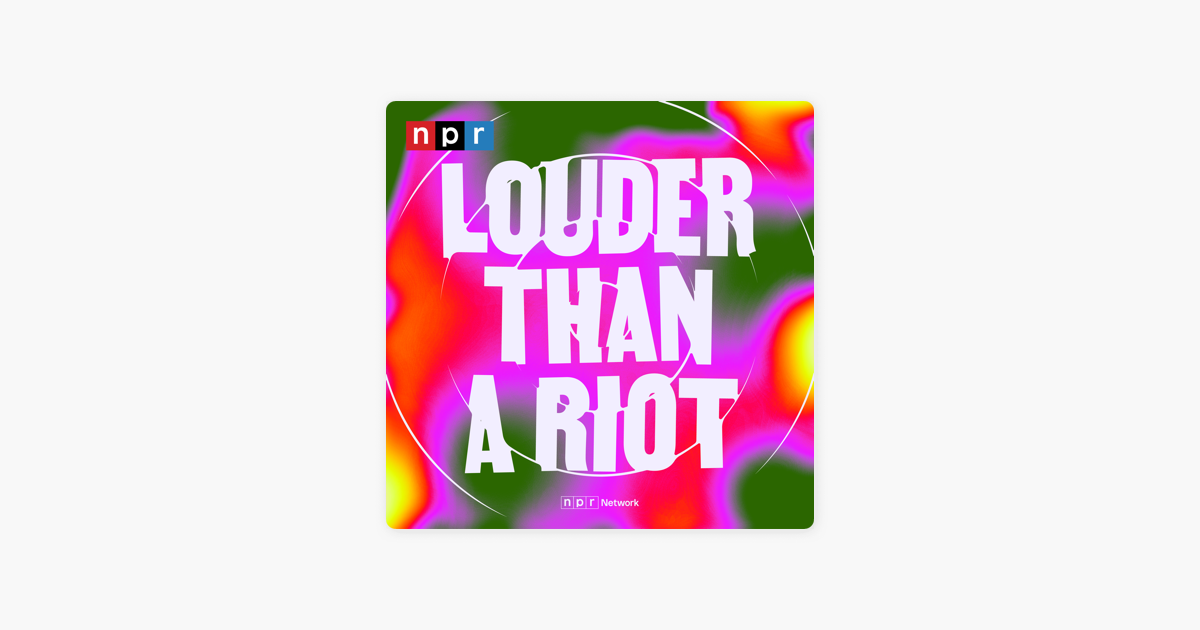 Louder Than A Riot on Apple Podcasts