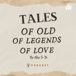 Tales Of Old, Of Legends, Of Love