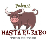 HASTA EL RABO TODO ES TORO. Podcast taurino semanal - HASTA EL RABO TODO ES TORO