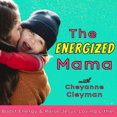 The Energized Mama | Stop Mom Burnout, Control Your Emotions, Raise Jesus Loving Kids