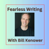 Fearless Writing with Bill Kenower - Bill Kenower