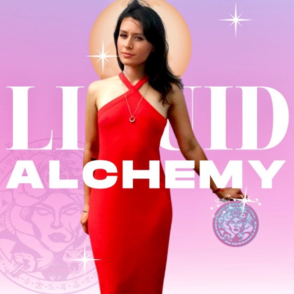 Liquid Alchemy Podcast from Diya at LoveTheAlchemist.com