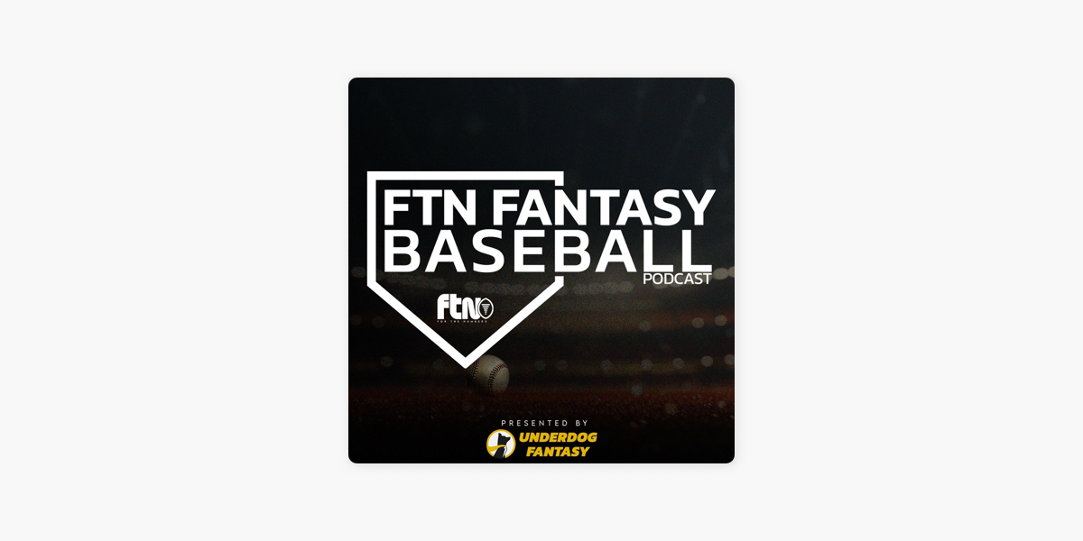 FTN Fantasy Baseball Podcast on Apple Podcasts