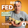 Fed with Chris van Tulleken - BBC Radio 4