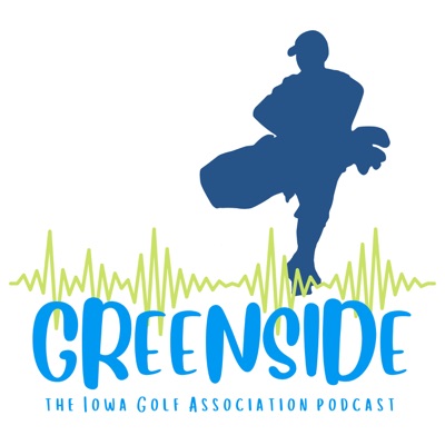 Greenside - Official Podcast of the Iowa Golf Association