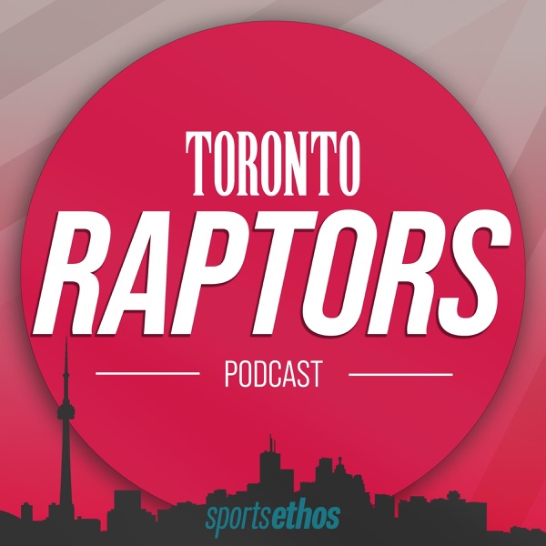 The SportsEthos Toronto Raptors Podcast