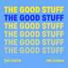 The Good Stuff - Tom Cashman and Sam Taunton