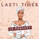 Laeti Times Le Podcast