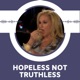 Hopeless Not Truthless