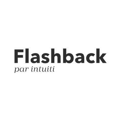 Flashback, podcast marketing par Intuiti