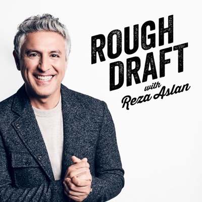 Rough Draft with Reza Aslan Rough Draft with Reza Aslan