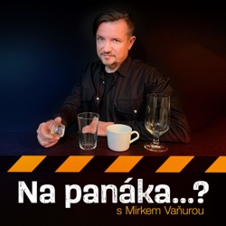 Na panáka... ?