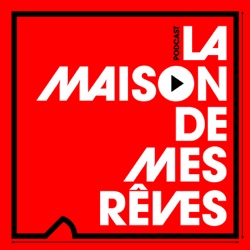 LA MAISON DE MES REVES