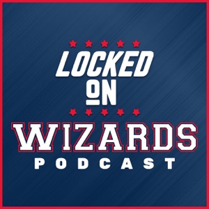 Locked On Wizards - Daily Podcast On The Washington Wizards