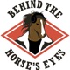 Behind The Horses Eyes 