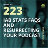 223: IAB Stats FAQs and Resurrecting Your Podcast