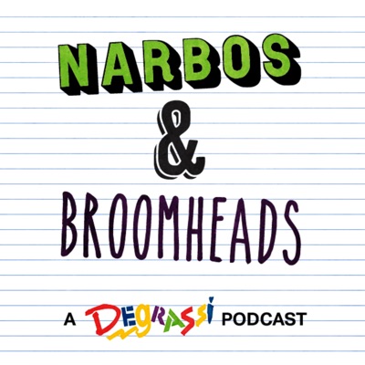 Narbos And Broomheads: A Degrassi Podcast