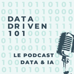 Intelligence Artificielle - Data Driven 101 - Le podcast IA & Data 100% en français