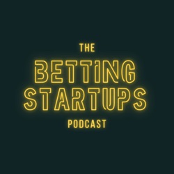 The Betting Startups Podcast